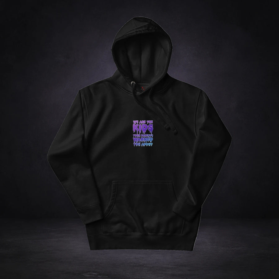 We are the kids your parents warned you about Hoodie