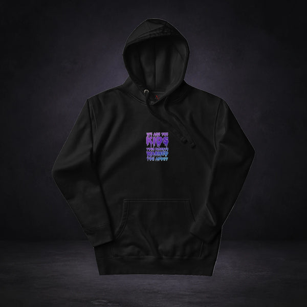 We are the kids your parents warned you about Hoodie