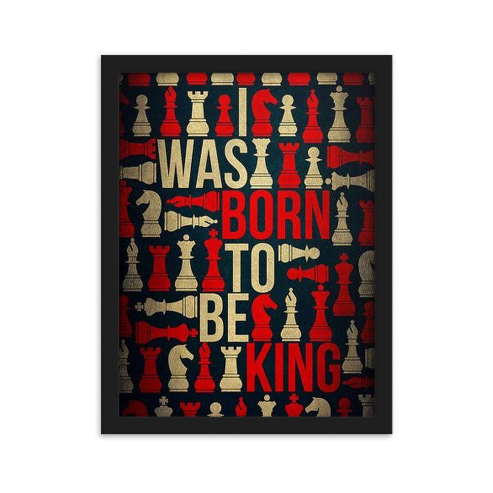 I was born to be King Gerahmtes Poster