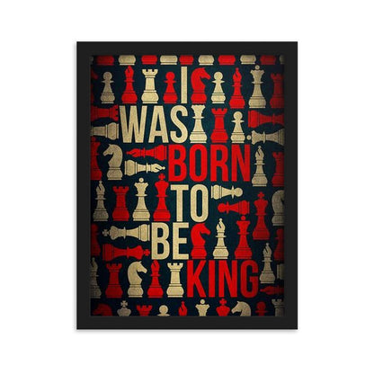 I was born to be King Gerahmtes Poster