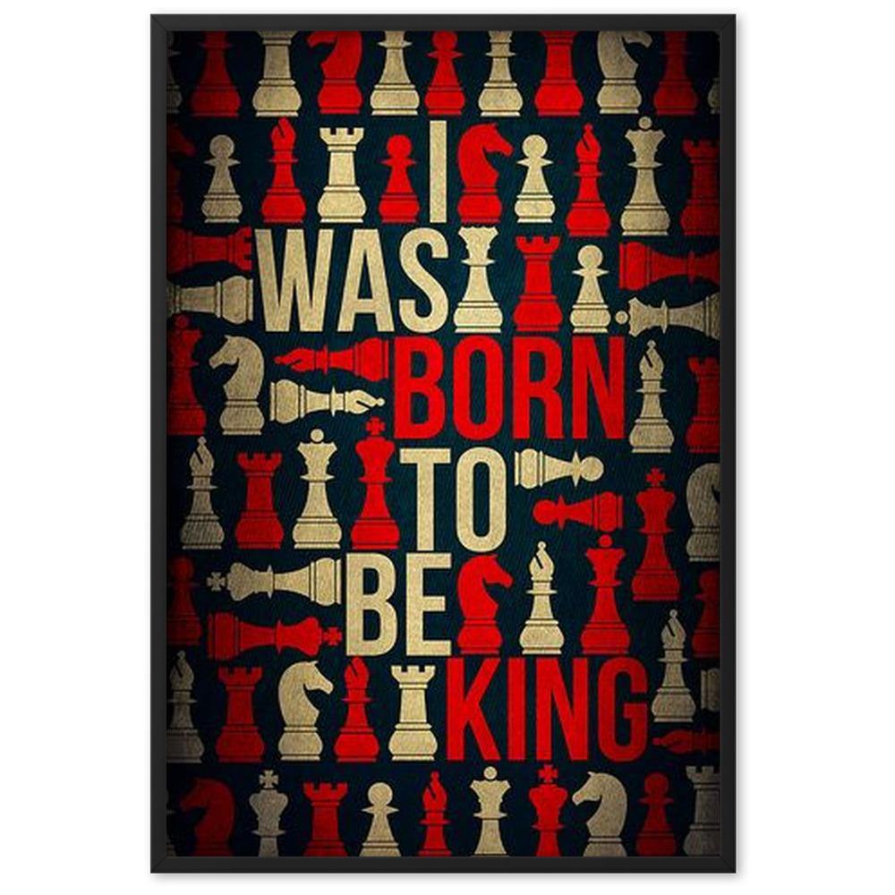 I was born to be King Gerahmtes Poster