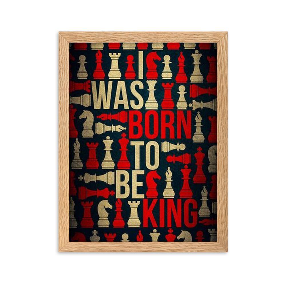 I was born to be King Gerahmtes Poster