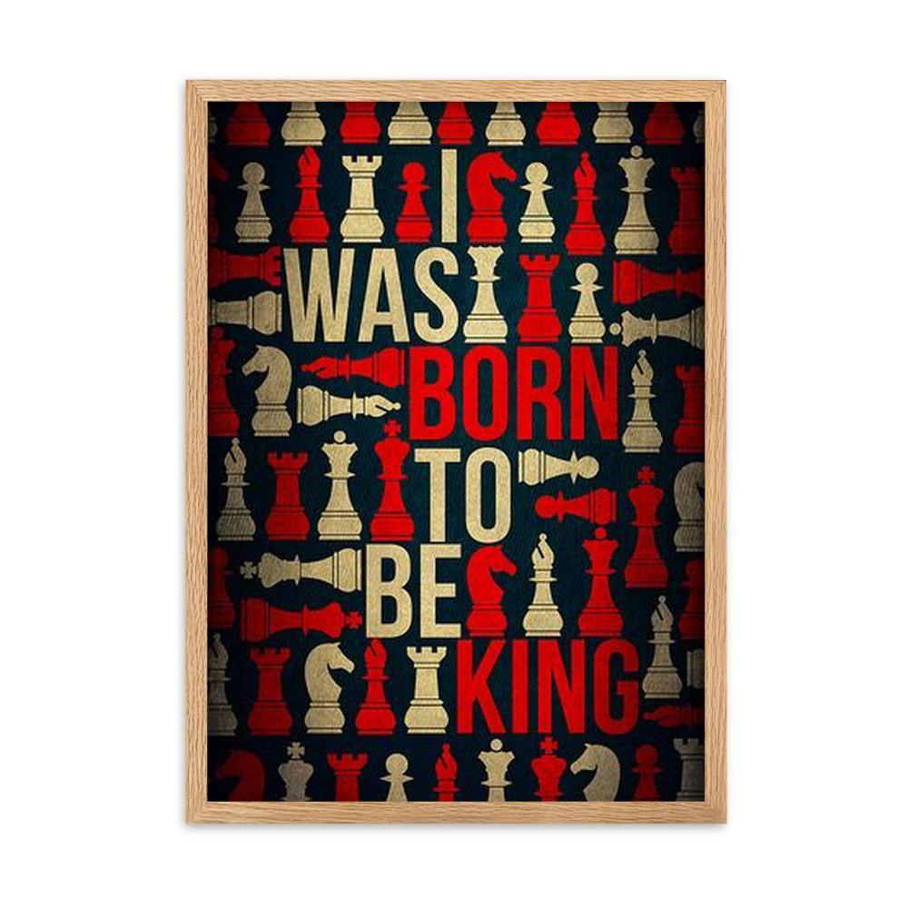 I was born to be King Gerahmtes Poster