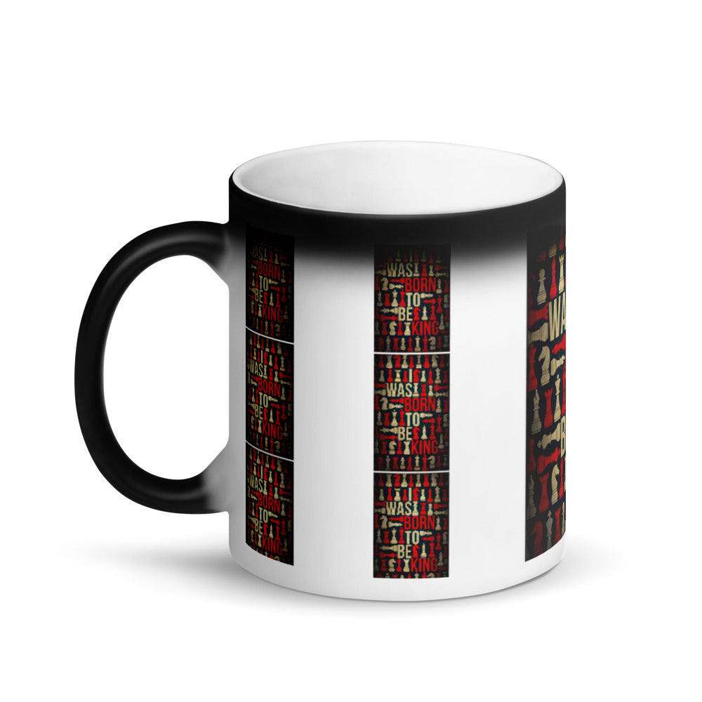 I was born to be King - Matte, schwarze Zaubertasse